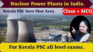 Nuclear Power Plants in India 🔴| Class + MCQ | Kerala PSC Sure shot Area.