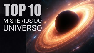 10 MISTÉRIOS DO UNIVERSO QUE A CIÊNCIA AINDA NÃO CONSEGUIU EXPLICAR