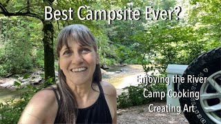 Jeep Camping Next to the River | May Be My Best Campsite Ever | Camp Cooking | Creating Art Outdoors