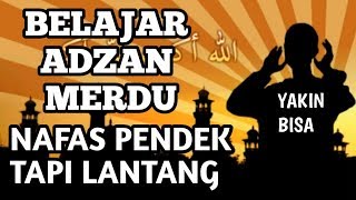 BELAJAR ADZAN PENDEK LANTANG YANG MERDU