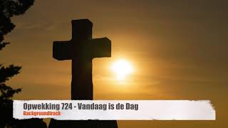 Opwekking 724 - Vandaag is de Dag - Remix - Backgroundtrack