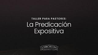 Taller para pastores | La Predicación Expositiva | Dr. Lucas Alemán