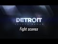 Detroit: Become Human - Fight scenes