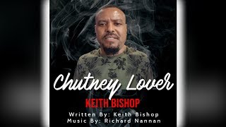 Keith Bishop - Chutney Lover (2020 Chutney Soca)