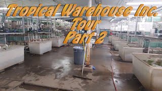 Tropical Warehouse Inc Tour Part 2!!!