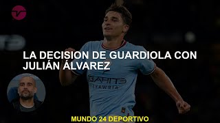 La decisión de Guardiola con Julián Álvarez