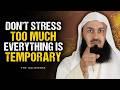 Don’t Stress Too Much — Everything Is Temporary, Trust Allah | Mufti Menk