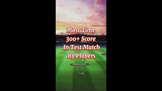 Most Time 300+ Score By Players In Test #shorts