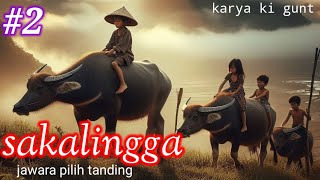 SAKALINGGA JAWARA PILIH TANDING SERI KA ( 2 ) KARYA KI GUNT