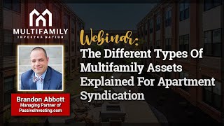 The Different Types Of Multifamily Assets Explained For Apartment Syndication with Brandon Abbott