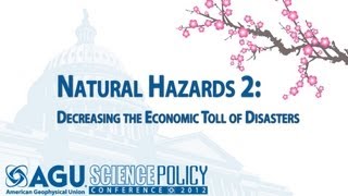 Science Policy Conference 2012: Decreasing the Economic Toll of Disasters