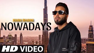 Nowadays Khan Bhaini (Official Video) Khan Bhaini New Song | New Punjabi Song 2024