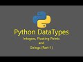 Introduction to python - Basics of Data Types (integers, floating points and strings)
