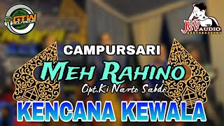 MEH RAHINO || MP3 CAMPURSARI KENCANA KEWALA