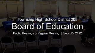 District 208 Board of Education Public Hearings \u0026 Regular Meeting 09-13-22