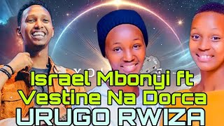 Israel Mbonyi ft Vestine Na Dorcas - URUGO RWIZA (Music Official Video)