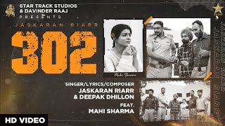 302 | Jaskaran Riarr | Deepak Dhillon | Mahi Sharma | (HD video )| New Punjabi Songs 2023