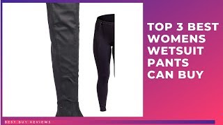 Top 3 Best Womens Wetsuit Pants Can Buy - Reviews of Womens Wetsuit Pants