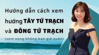 ĐÔNG TỨ TRẠCH VÀ TÂY TỨ TRẠCH GỒM NHỮNG HƯỚNG NÀO | Phong Thuỷ Nhà Đất |