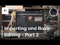 Premiere Pro Basics Course - Video 2 - Importing and Basic Editing