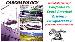 Carchaeology: California to South America in a VW Squareback