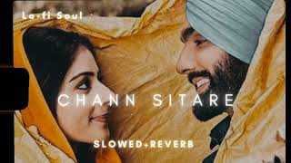 CHANN SITARE - Lofi (Slowed+Reverb) | Ammy ,Tania | lyrics | New Punjabi Songs 2022