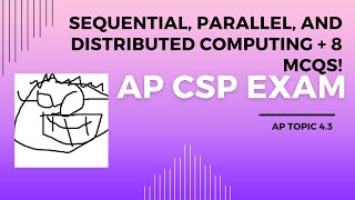 AP CSP Topic 4.3 - Sequential, Parallel, and Distributed computing - 8 practice MCQs !