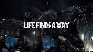 Life Finds A Way || Jurassic World