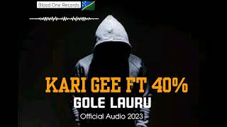 Kari Gee ft 40%_Gole Lauru (Official Audio 2023) Blood one records.