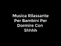 Musica Rilassante Per Bambini Per Dormire Con Shh