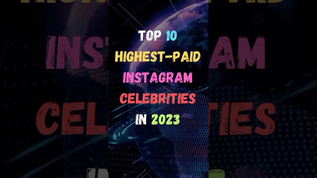 Top 10 Highest-Paid Instagram Celebrities In 2023 | #shorts #2023 # ...