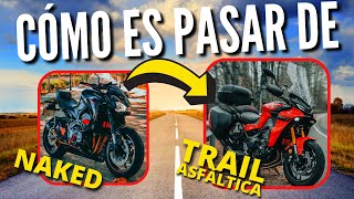 ARREPENTIDO DEL CAMBIO?? Pasar de una NAKED a un TRAIL ASFÁLTICA (😆sport turismo) 👀VER COMPLETO👀