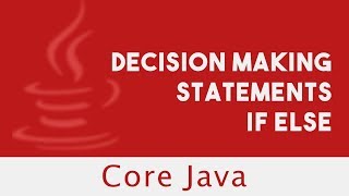 Core Java | Decision Making Statements | If Else | Lecture 22