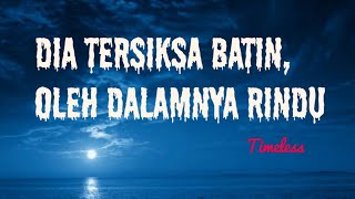 Tersiksa batin oleh dalamnya rindu || Timeless