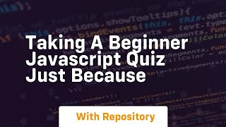 Taking a beginner javascript quiz just because