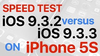 iPhone 5S : iOS 9.3.2 vs iOS 9.3.3 Final Build 13G34 Speed Test