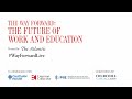 Welcome to The Way Forward: The Future of Work and Education