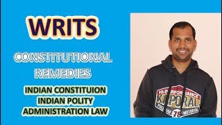 WRITS | INDIAN CONSTITUTION | CONSTITUTIONAL REMEDIES | INDIAN POLITY | ADMINISTRATION LAW | 5 WRITS