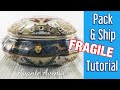 Let’s PACK to SHIP Fragile Large Lidded Dish Step by Step | Avante Avenue