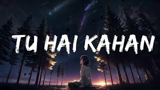 TU HAI KAHAN - PERFECTLY SLOWED WITH LYRICS | BS SONG