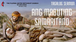 LUKE 10:25-37  ANG MABUTING SAMARITANO | TAGALOG SERMON