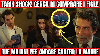 TRADIMENTO Anticipazioni SHOCK: Tarik Cerca di Comprare i Figli per Metterli Contro La Madre!