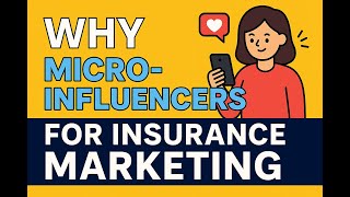 Why Micro Influencers Are the Secret Weapon in Insurance Marketing 2025