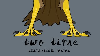 Two time animation meme (2k special !!!!) (read desc for lore)