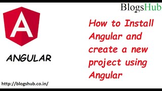 How to Install Angular and create a new project using Angular