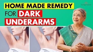 Causes of dark under-arms \u0026 Home Remedies | Brighten your under-arms with DIY scrub \u0026 Natural mask