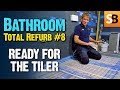 Bathroom Renovation #8 - Ready for Tiling