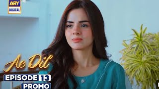 Ae Dil Episode 13 Teaser part 3| Ae Dil Episode 13 promo Full Extended| ARY Digital Drama