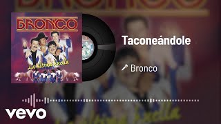 Bronco - Taconeándole (Audio)