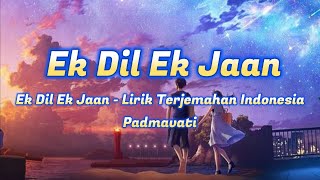 Ek Dil Ek Jaan - Lirik Terjemahan Indonesia | Padmavati | wv